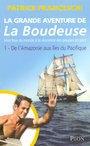 LA GRANDE AVENTURE DE LA BOUDEUSE T01 DE L'AMAZONIE AUX ILES DU PACIFIQUE