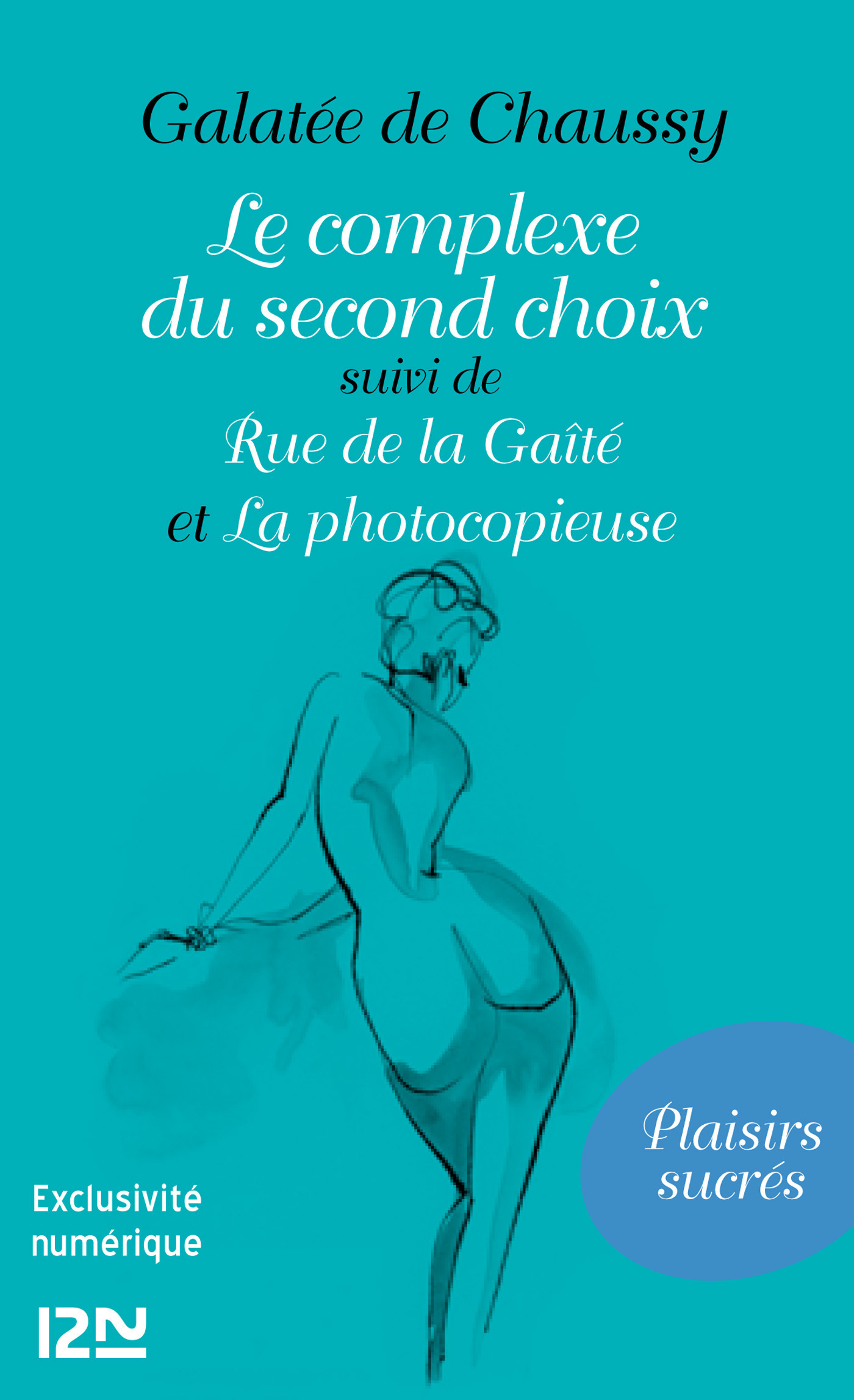 Le complexe du second choix suivi de Rue de la Gaîté et La photocopieuse
