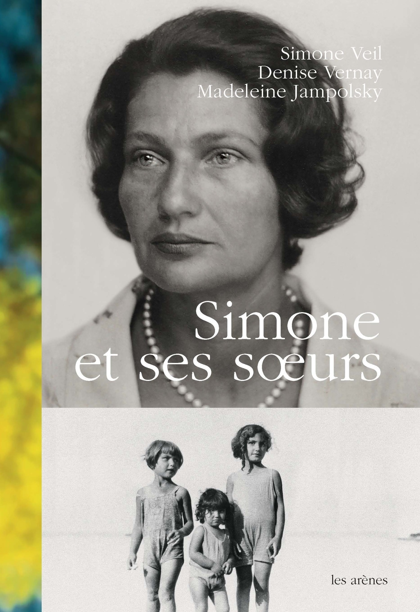 Simone et ses soeurs par Simone Veil, Denise Vernay, Madeleine Jampolsky Leslibraires.ca Simone et ses soeurs par Simone Veil, Denise Vernay, Madeleine Jampolsky Leslibraires.ca