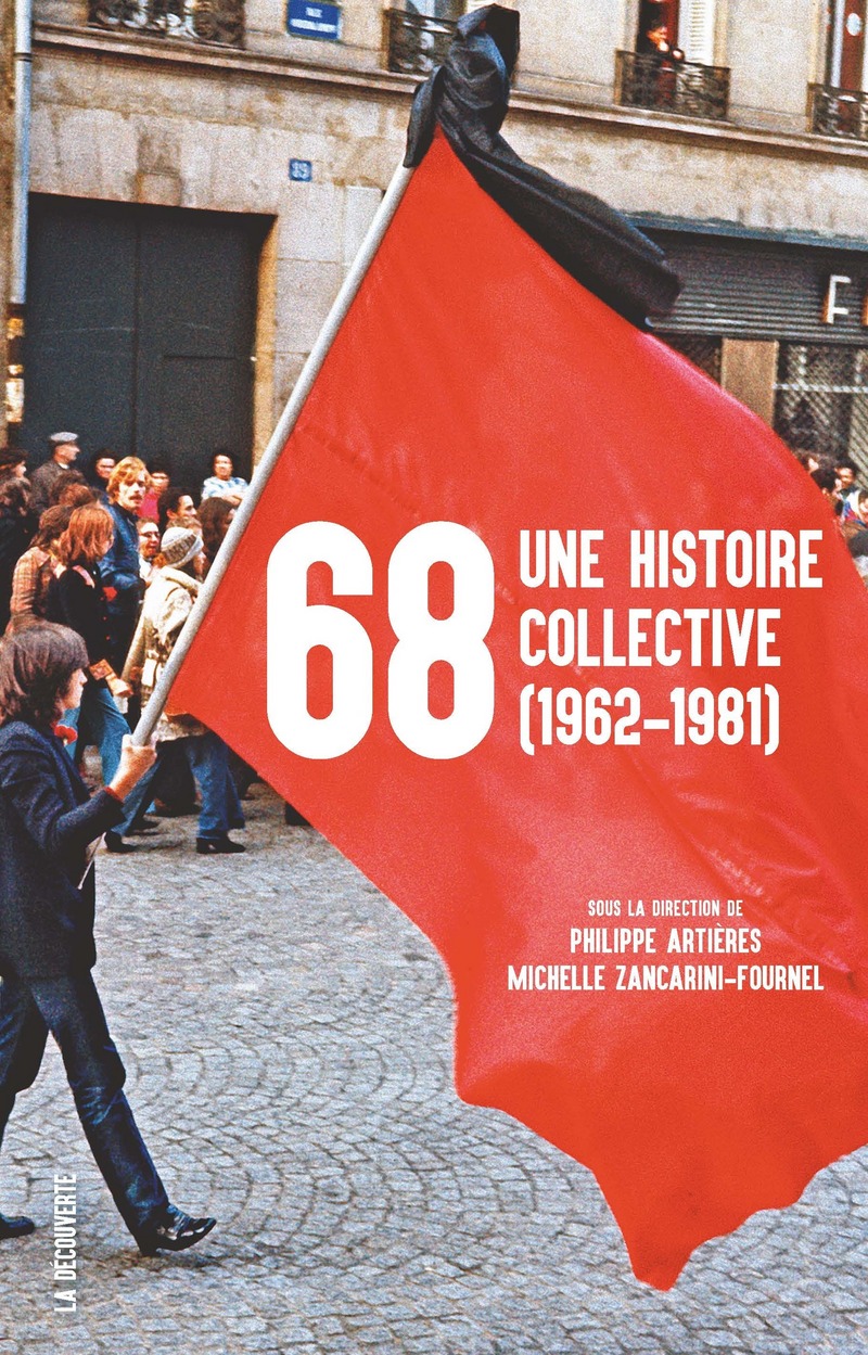 68, une histoire collective (1962-1981) - Michelle Zancarini-Fournel, Philippe Artières