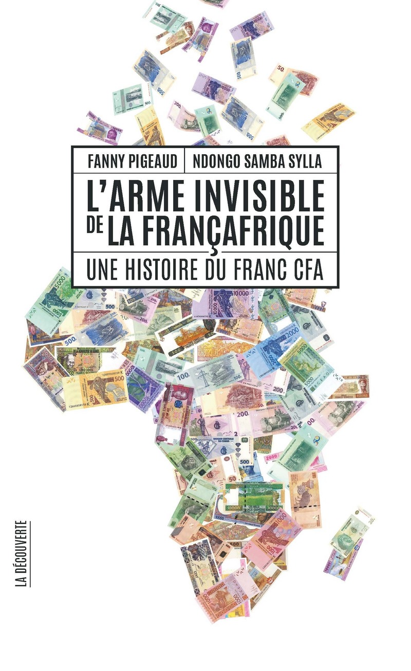 L'arme invisible de la Françafrique - Fanny Pigeaud, Ndongo Samba Sylla