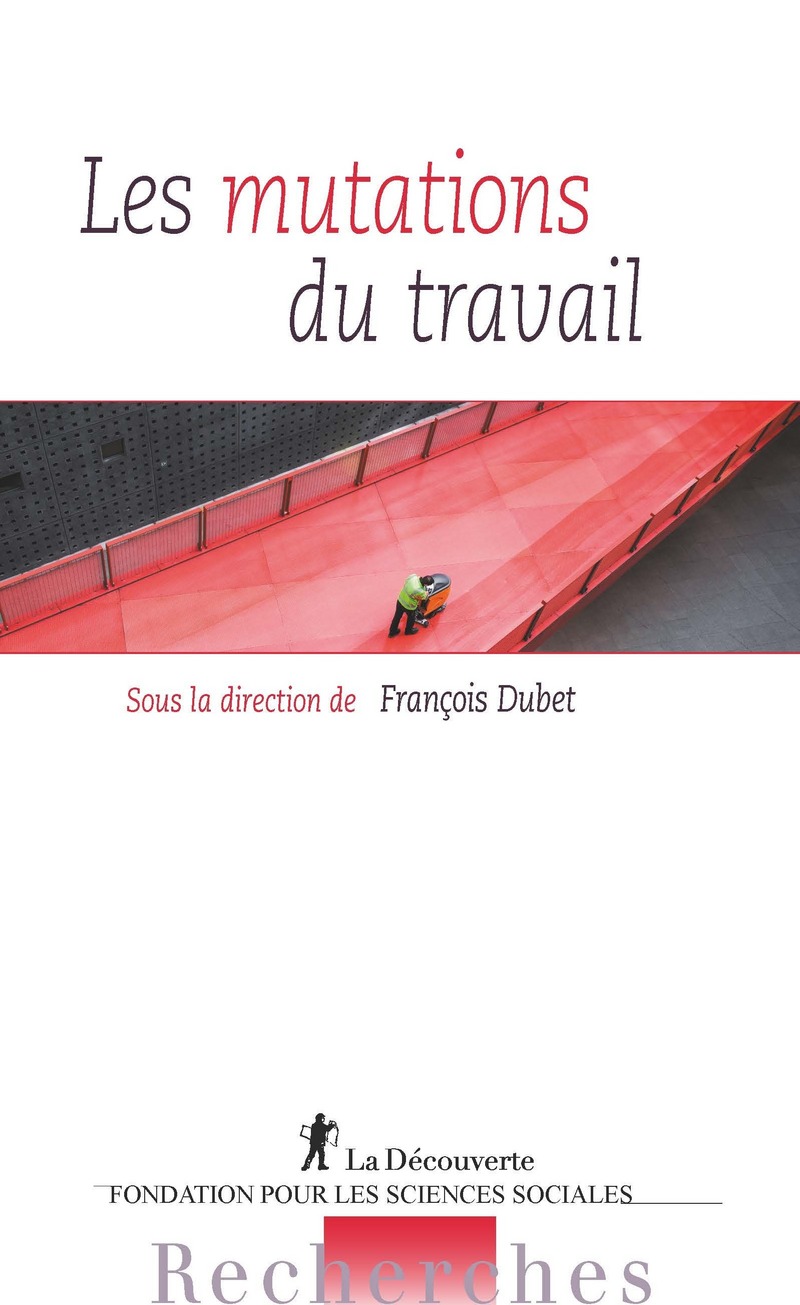 Les mutations du travail - François Dubet,  Collectif