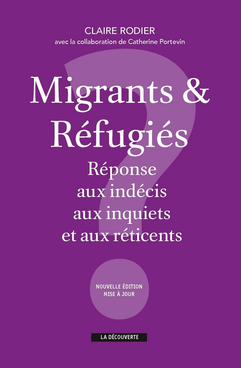 Migrants &amp; Réfugiés - Réponse aux indécis, aux inquiets et aux réticents - Claire Rodier