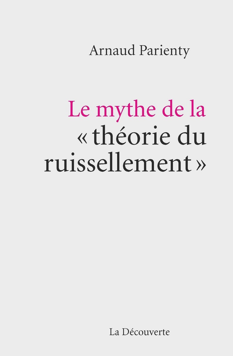 Le mythe de la " théorie du ruissellement " - Arnaud Parienty
