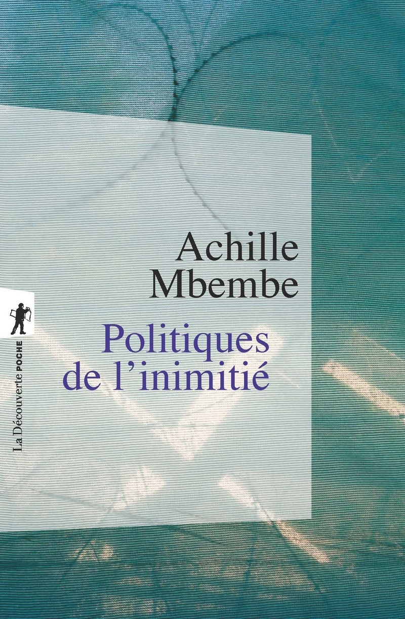 Politiques de l'inimitié - Achille Mbembe