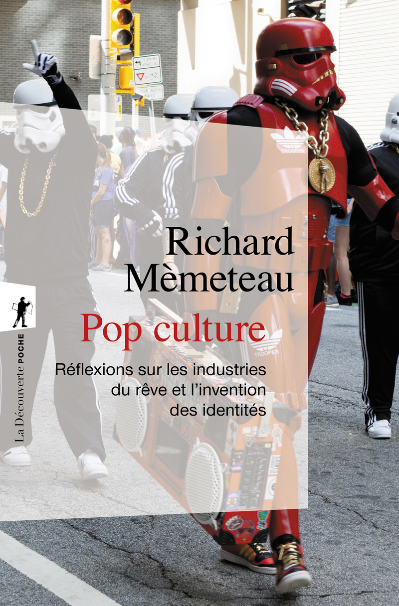 Pop culture - Réflexions sur les industries du rêve et l'invention des identités - Richard Mèmeteau