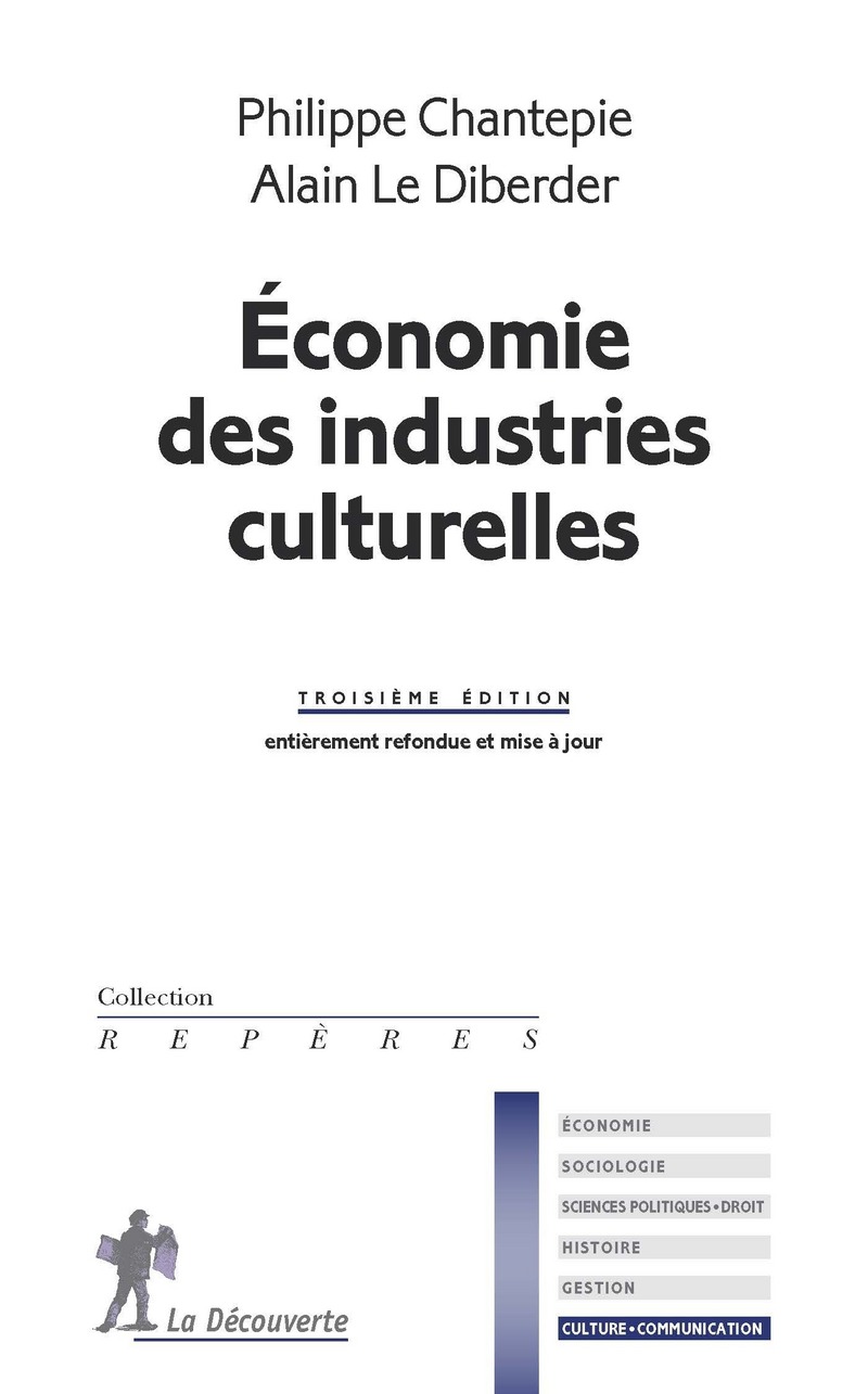 Économie des industries culturelles - 3ème édition - Philippe Chantepie, Alain Le Diberder