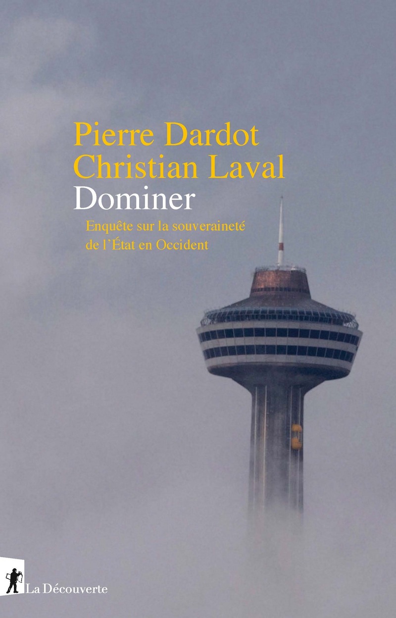Dominer - Enquête sur la souveraineté de l'Etat en Occident - Pierre Dardot, Christian Laval