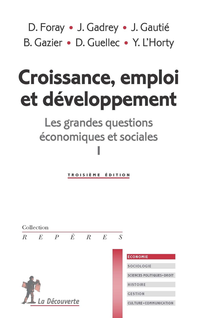 Croissance, emploi et développement - Les grandes questions économiques et sociales I - Dominique Foray, Jean Gadrey, Jérôme Gautié, Bernard Gazier, Dominique Guellec, Yannick L'Horty