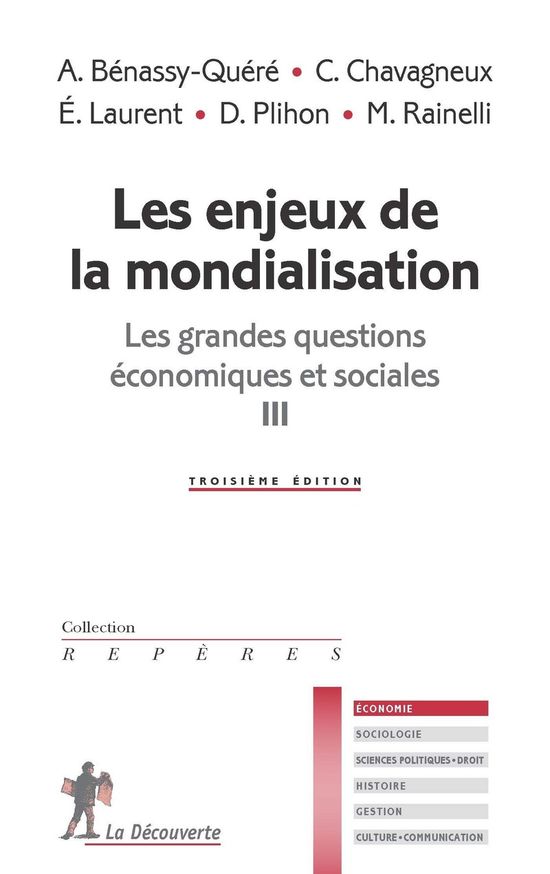 Les enjeux de la mondialisation - Les grandes questions économiques et sociales III - Agnès Bénassy-Quéré, Christian Chavagneux, Éloi Laurent, Dominique Plihon, Michel Rainelli