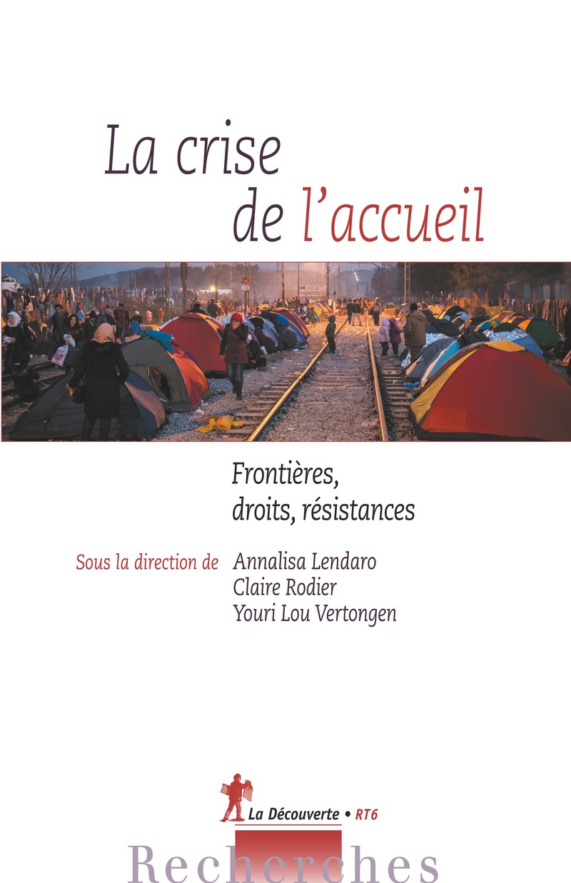 La crise de l'accueil - Frontières, droits, résistances - Annalisa Lendaro, Claire Rodier, Youri Lou Vertongen