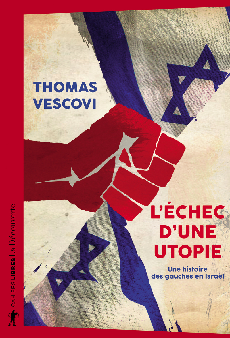 L'échec d'une utopie - Une histoire des gauches en Israël - Thomas Vescovi