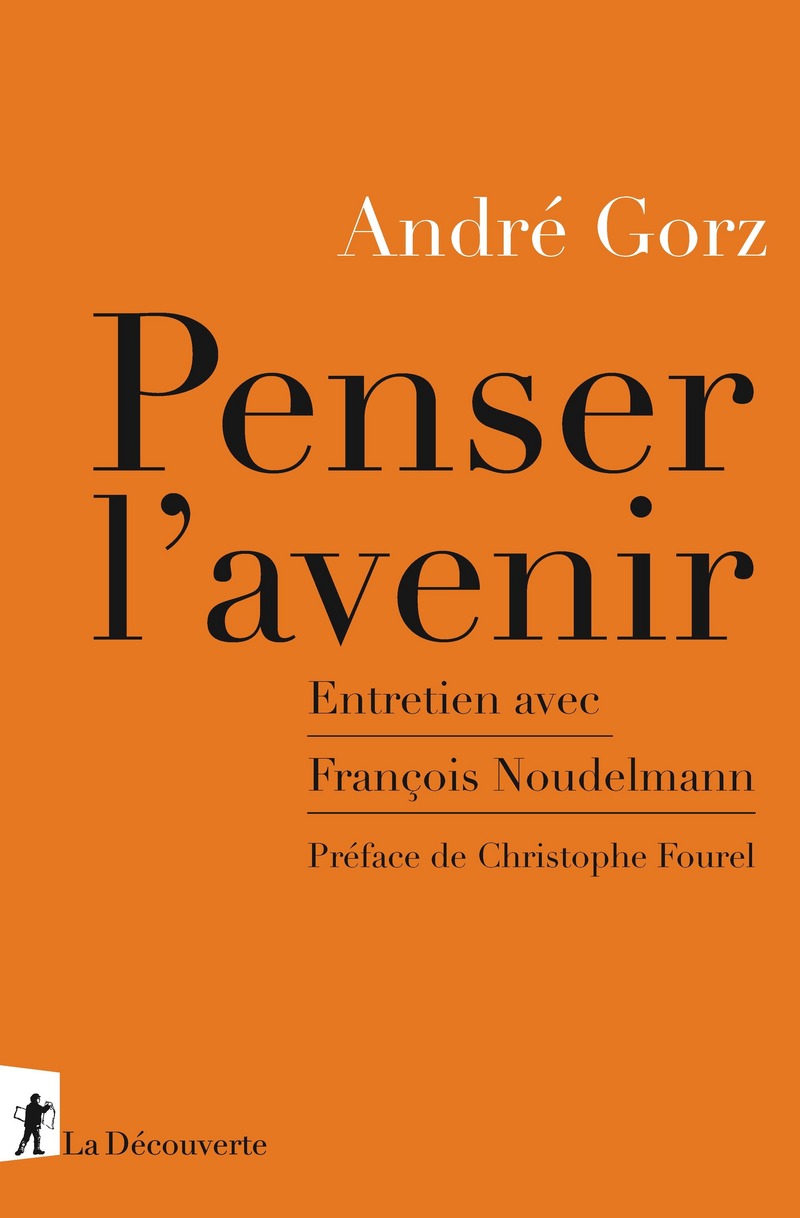 Penser l'avenir - André Gorz