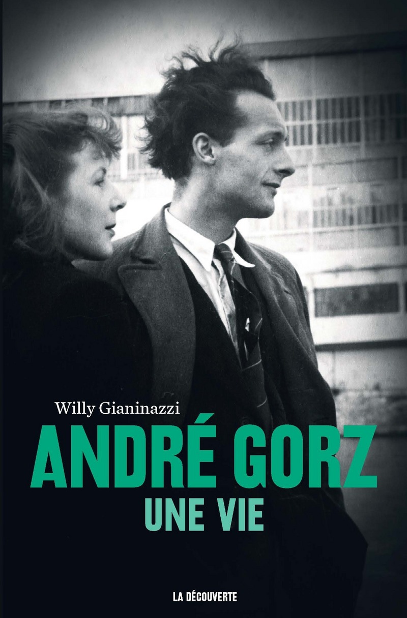 André Gorz - Une vie - Willy Gianinazzi