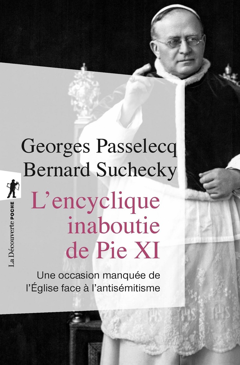 L'encyclique inaboutie de Pie XI - Georges Passelecq, Bernard Suchecky