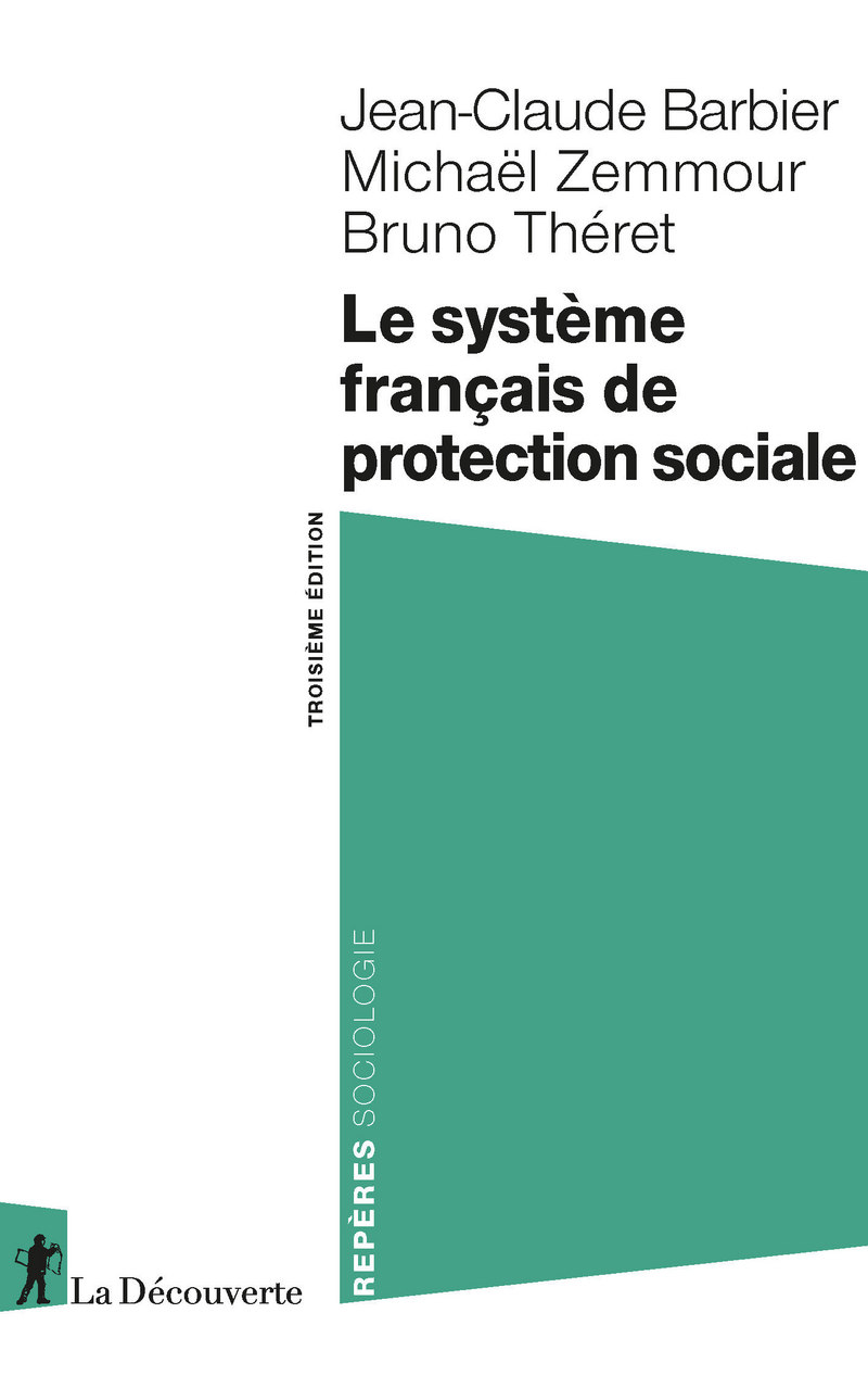 Le système français de protection sociale - Jean-Claude Barbier, Michaël Zemmour, Bruno Théret