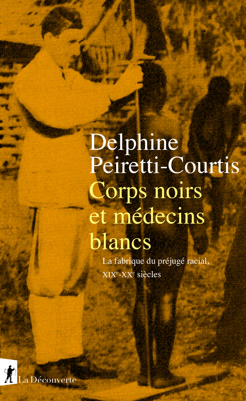 Corps noirs et médecins blancs - Delphine Peiretti-Courtis