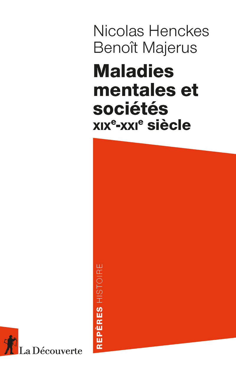 Maladies mentales et sociétés - XIXe-XXIe siècle - Nicolas Henckes, Benoît Majerus