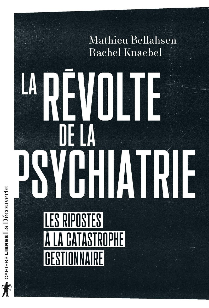 La révolte de la psychiatrie - Mathieu Bellahsen, Rachel Knaebel