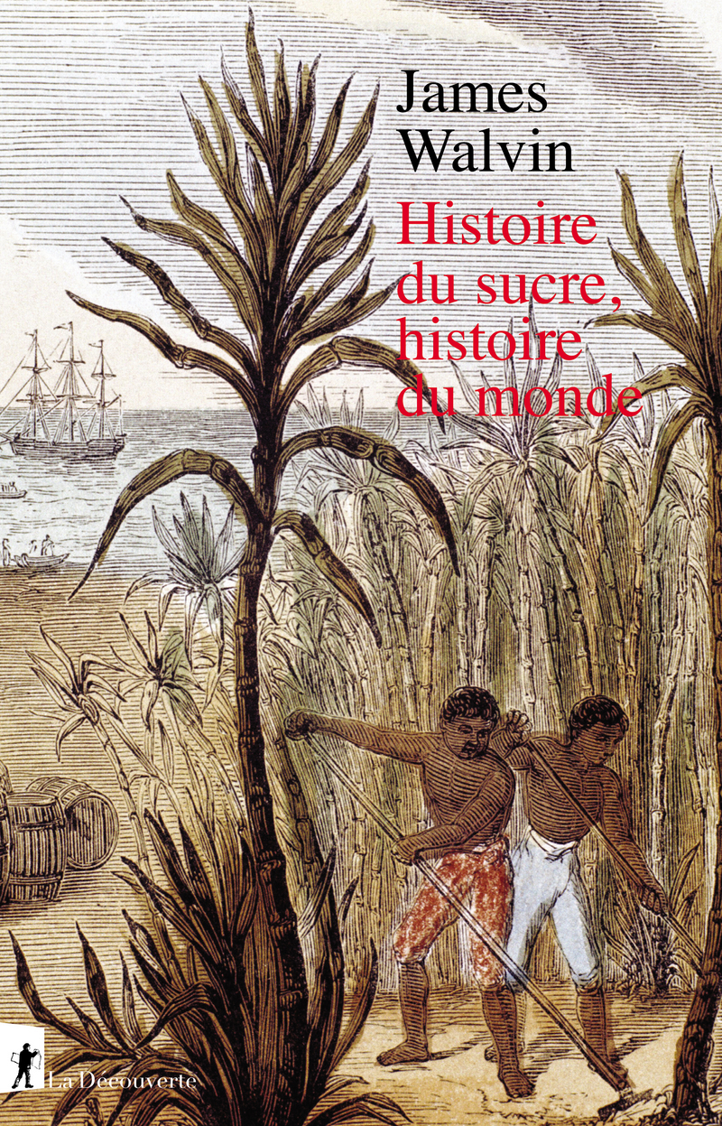 Histoire du sucre, histoire du monde - James Walvin