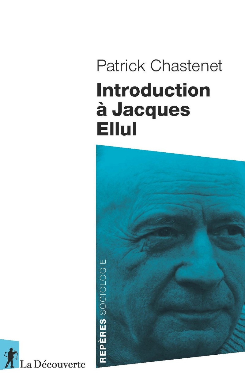 Introduction à Jacques Ellul - Patrick Chastenet