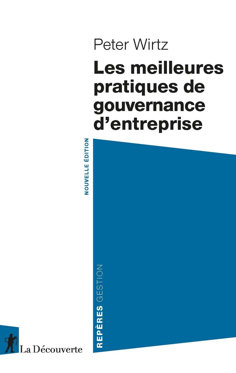 Les meilleures pratiques de gouvernance d'entreprise - nouvelle édition - Peter Wirtz