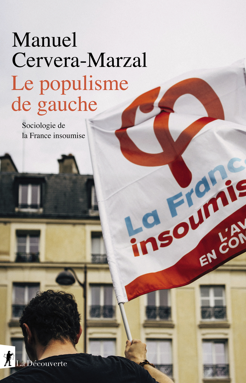 Le populisme de gauche - Sociologie de la France insoumise - Manuel Cervera-Marzal