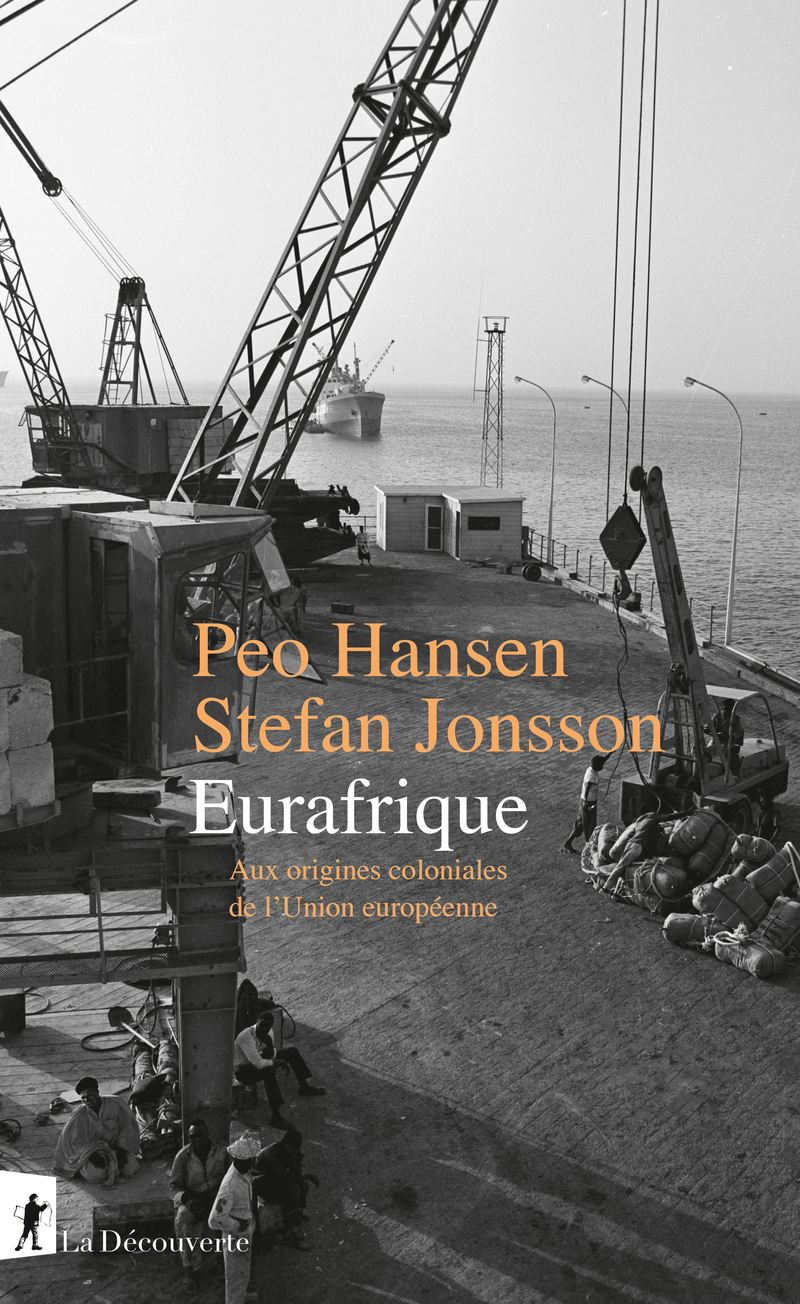 Eurafrique - Aux origines coloniales de l'Union européenne - Peo Hansen, Stefan Jonsson
