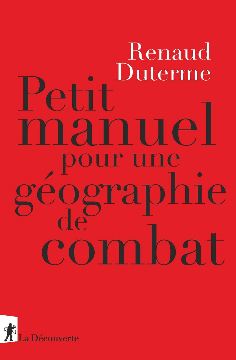 Petit manuel pour une géographie de combat - Renaud Duterme