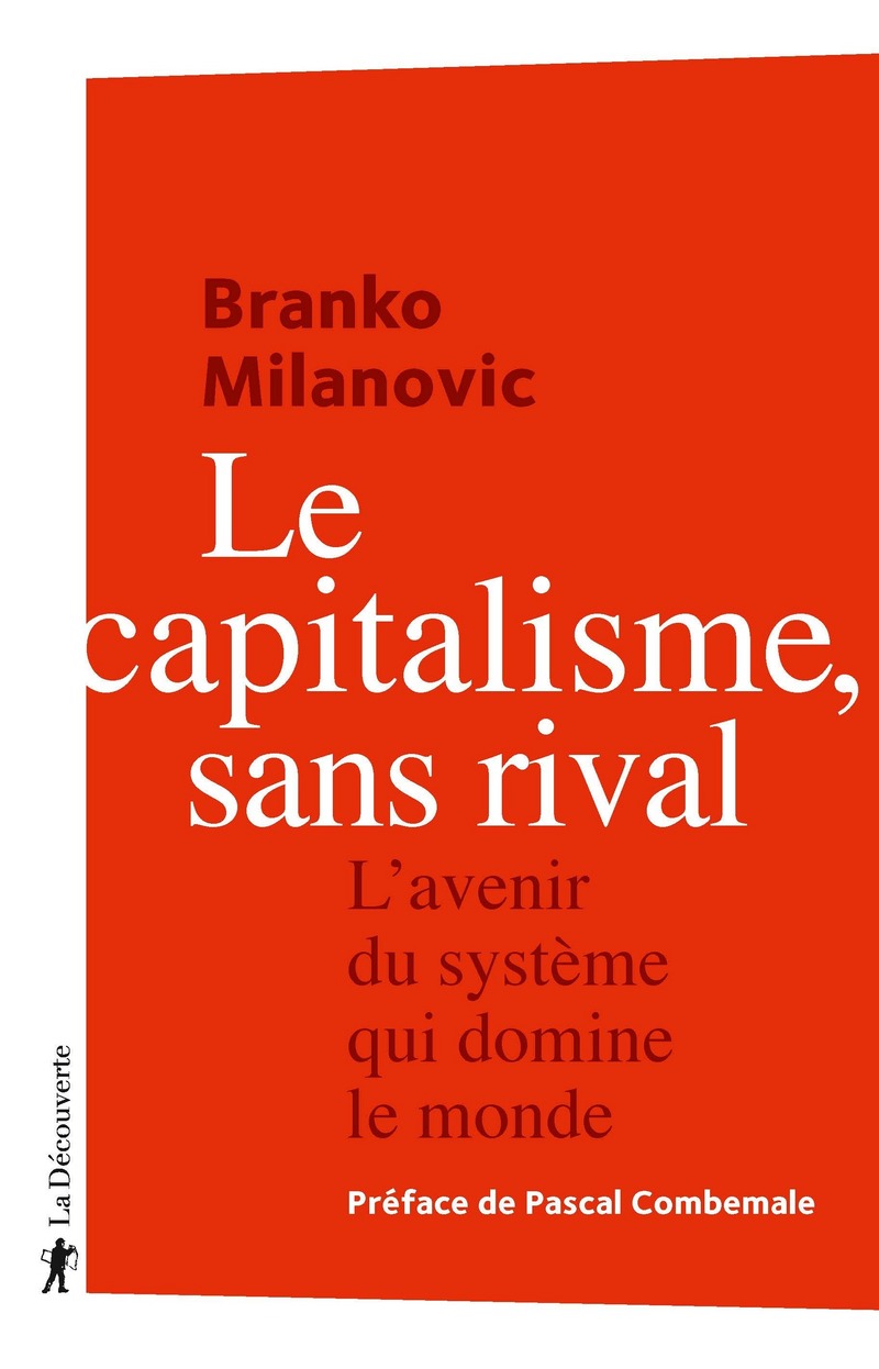Le capitalisme, sans rival - L'avenir du système qui domine le monde - Branko Milanovic