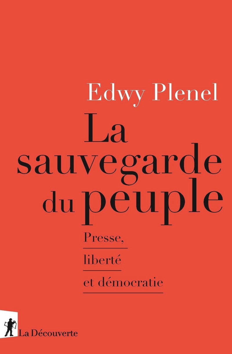 La sauvegarde du peuple - Presse, liberté et démocratie - Edwy Plenel