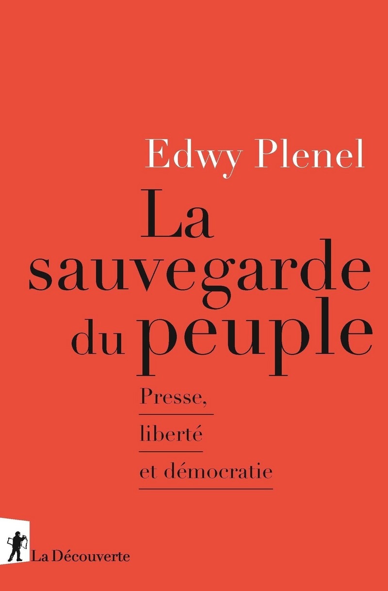 La sauvegarde du peuple - Presse, liberté et démocratie - Edwy Plenel
