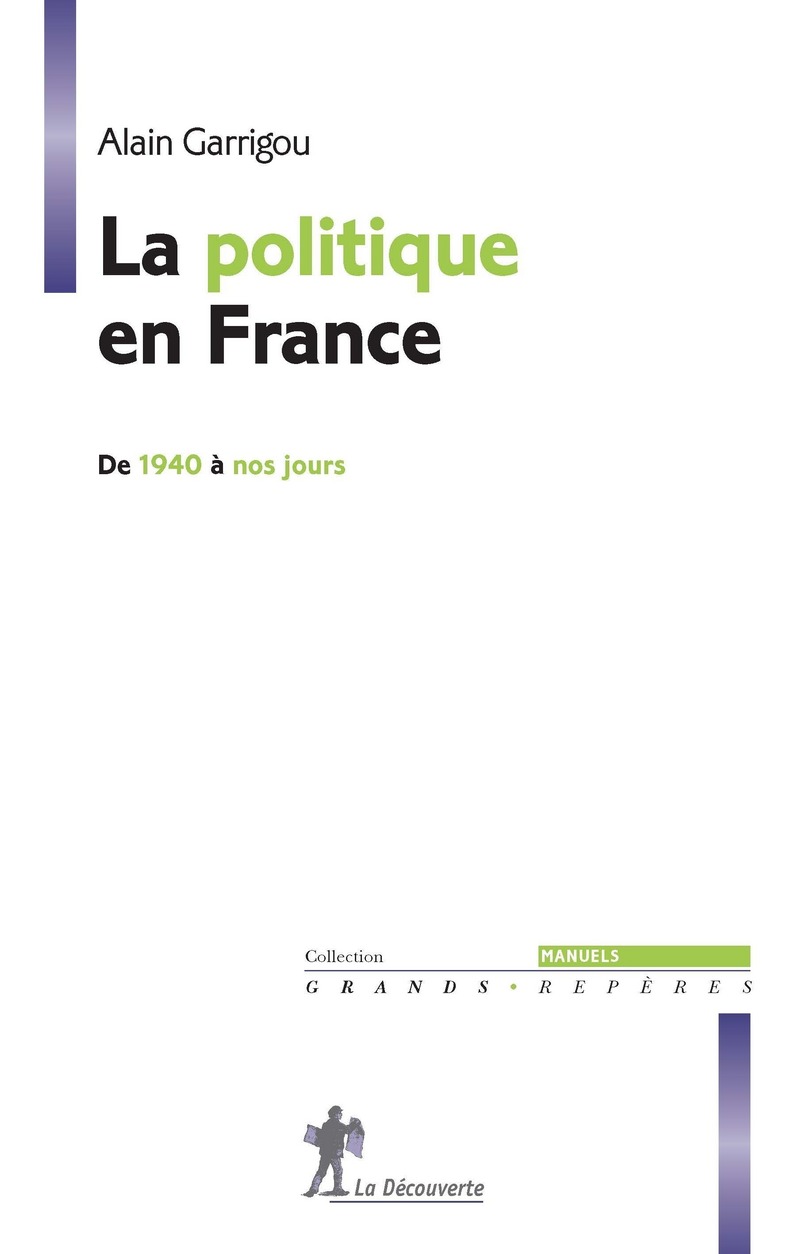 La politique en France de 1940 à nos jours - Alain Garrigou