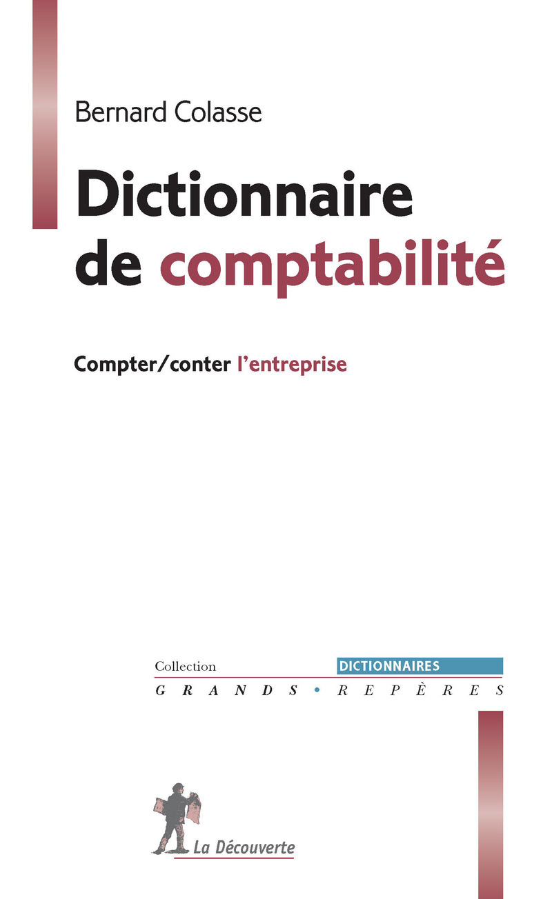 Dictionnaire de comptabilité - Compter/conter l'entreprise - Bernard Colasse