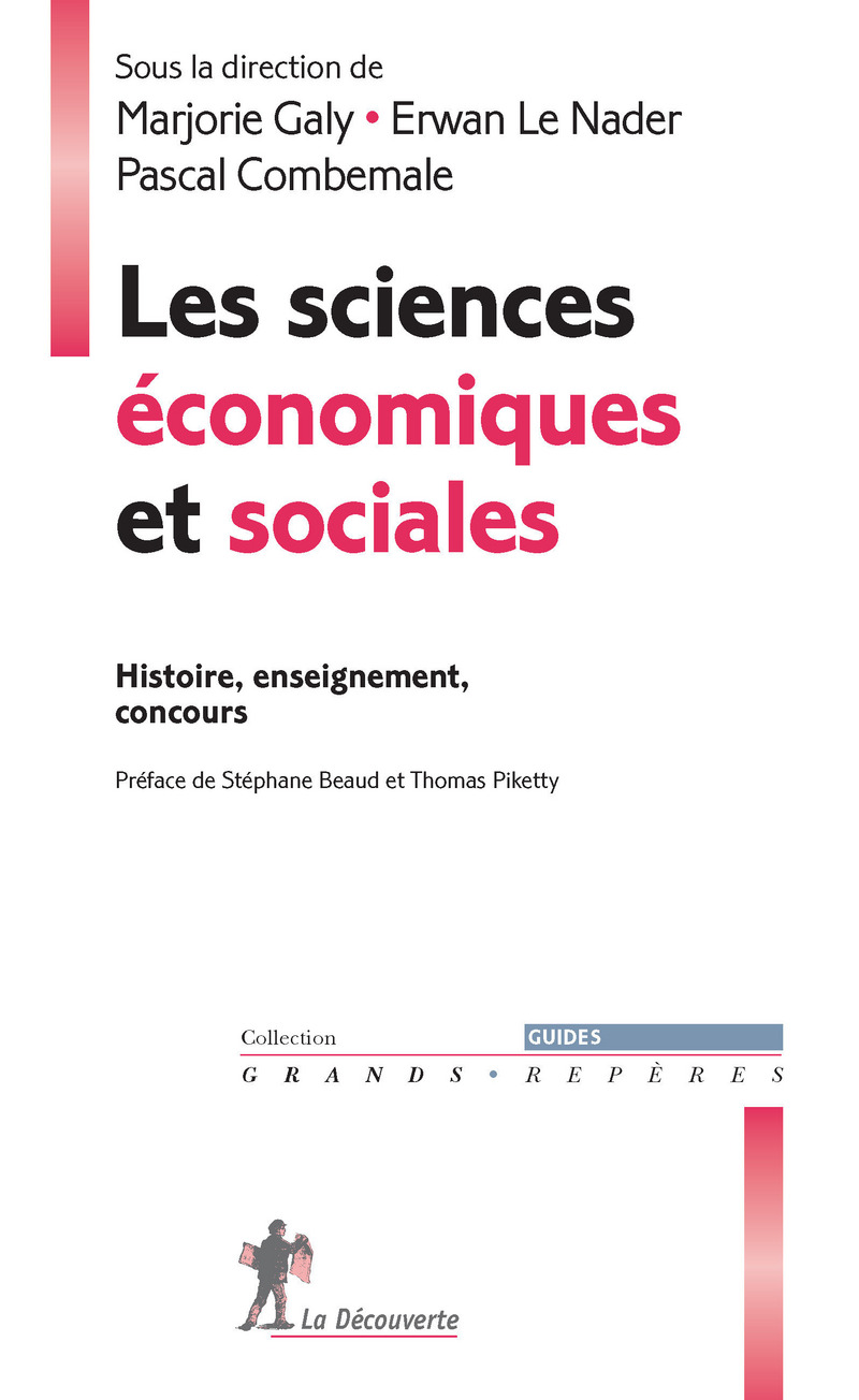 Les sciences économiques et sociales - Histoire, enseignement, concours - Marjorie Galy, Erwan Le Nader, Pascal Combemale