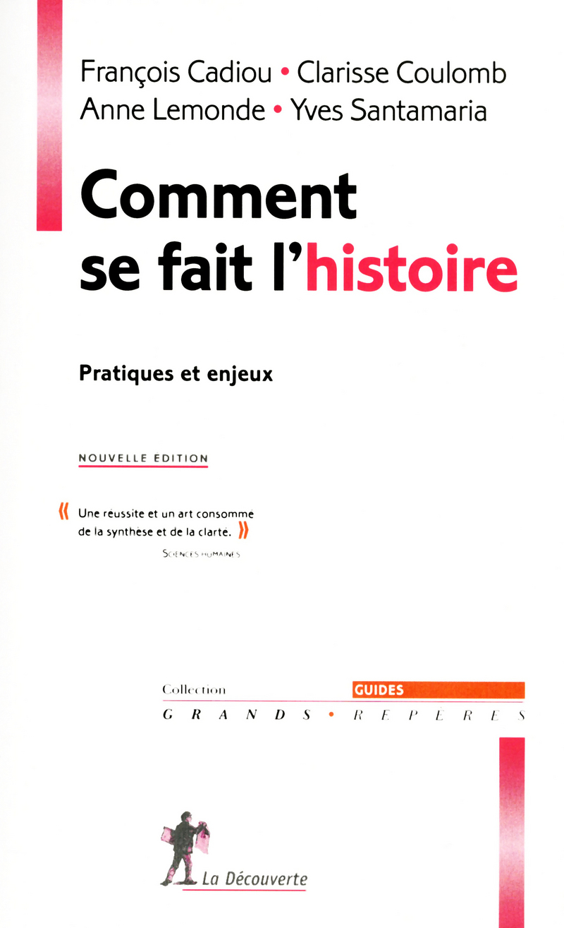 Comment se fait l'histoire - Anne Lemonde, Yves Santamaria, François Cadiou, Clarisse Coulomb