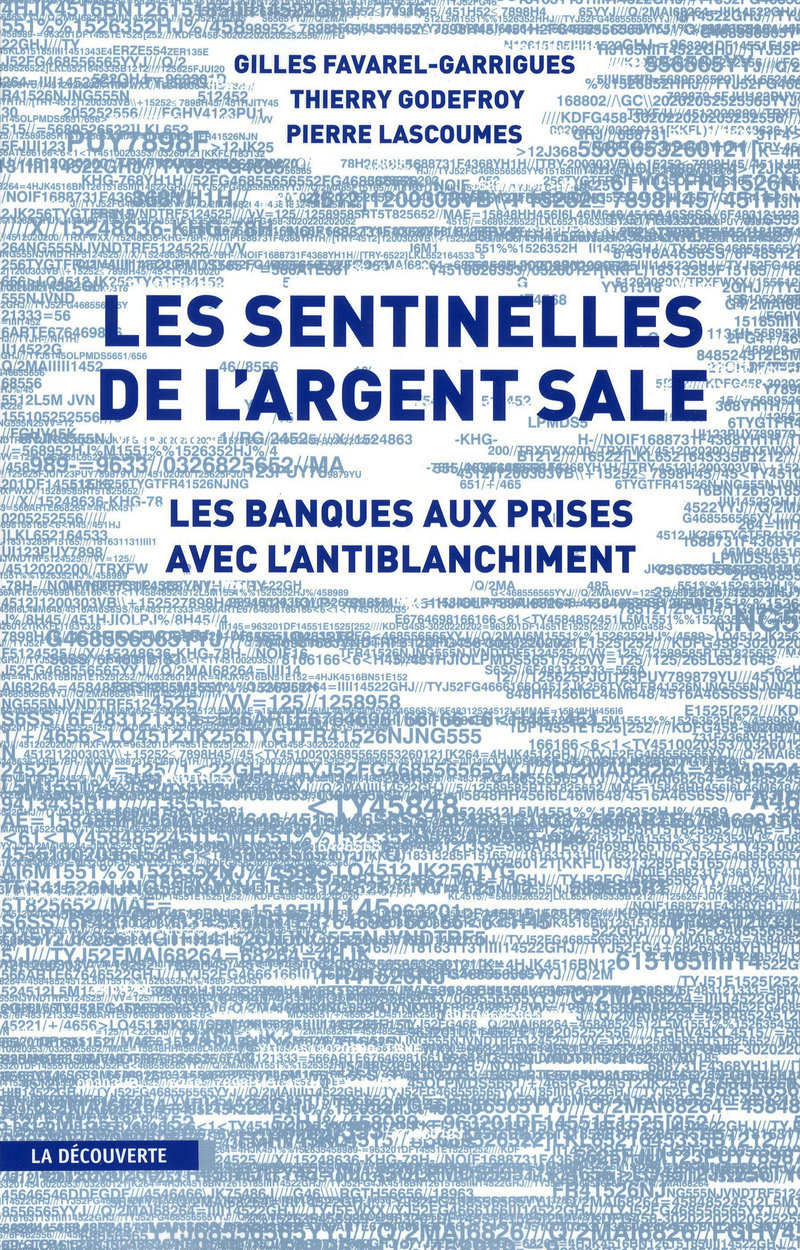 Les sentinelles de l'argent sale - Gilles Favarel-Garrigues, Thierry Godefroy, Pierre Lascoumes