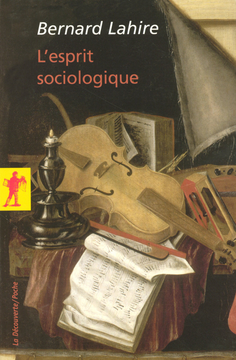 L'esprit sociologique - Bernard Lahire