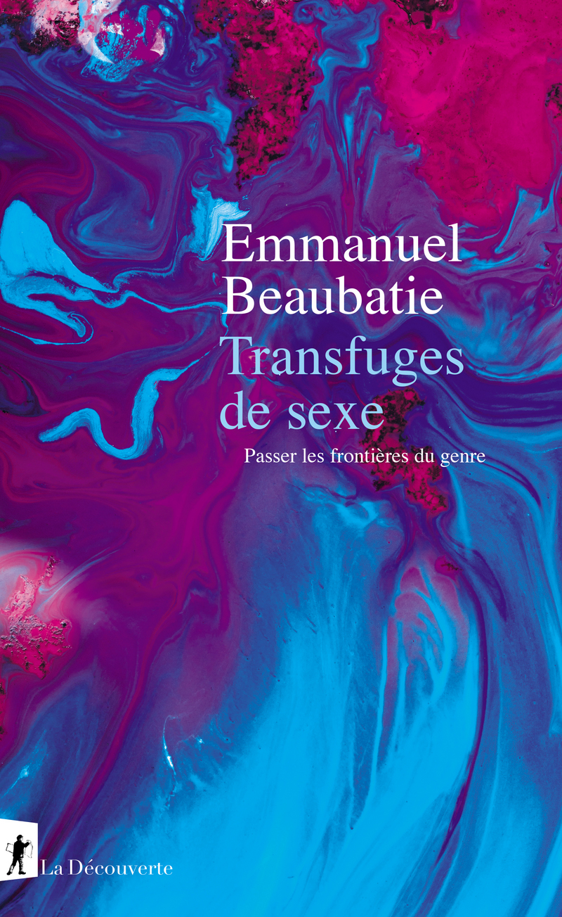 Transfuges de sexe - Emmanuel Beaubatie