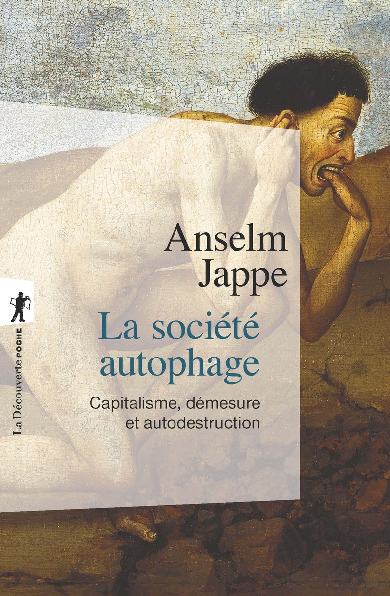 La société autophage - Capitalisme, démesure et autodestruction - Anselm Jappe