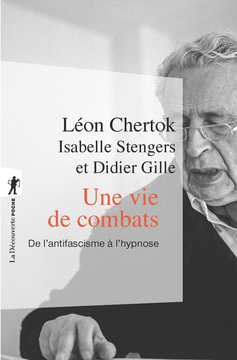 Une vie de combats - De l'antifascisme à l'hypnose - Léon Chertok, Isabelle Stengers, Didier Gille
