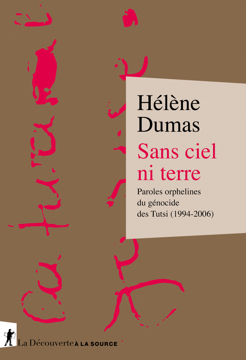 Sans ciel ni terre - Paroles orphelines du génocide des Tutsi (1994-2006) - Hélène Dumas