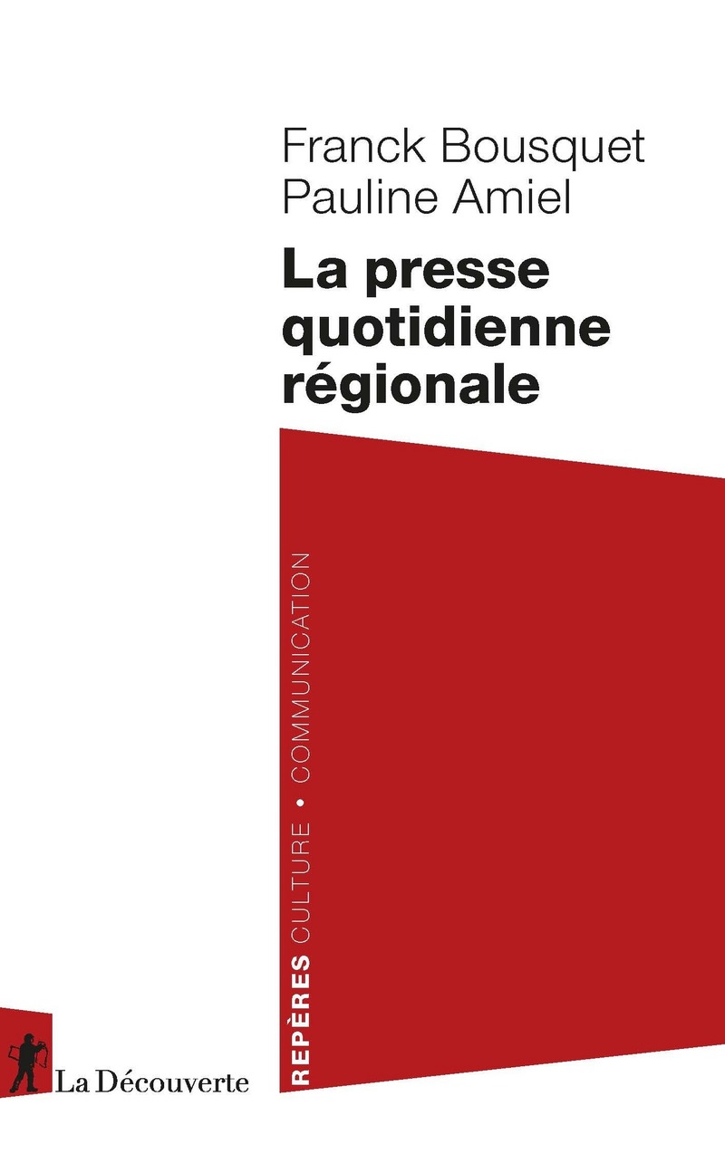 La presse quotidienne régionale - Franck Bousquet, Pauline Amiel