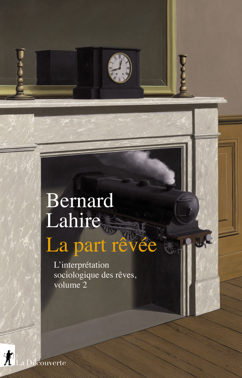 La part rêvée - L'interprétation sociologique des rêves, volume 2 - Bernard Lahire