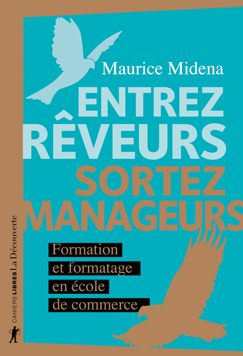 Entrez rêveurs, sortez manageurs - Maurice Midena