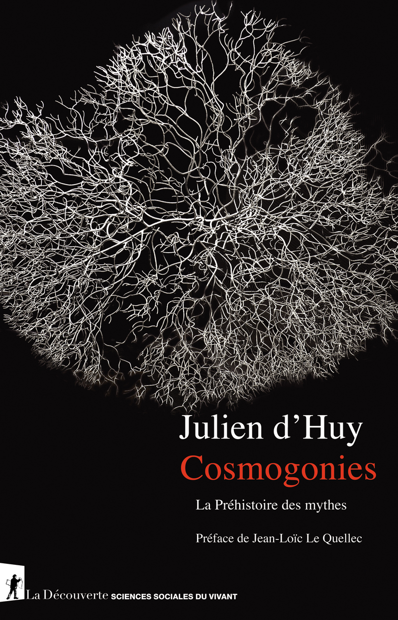 Cosmogonies - La Préhistoire des mythes - Julien d'Huy