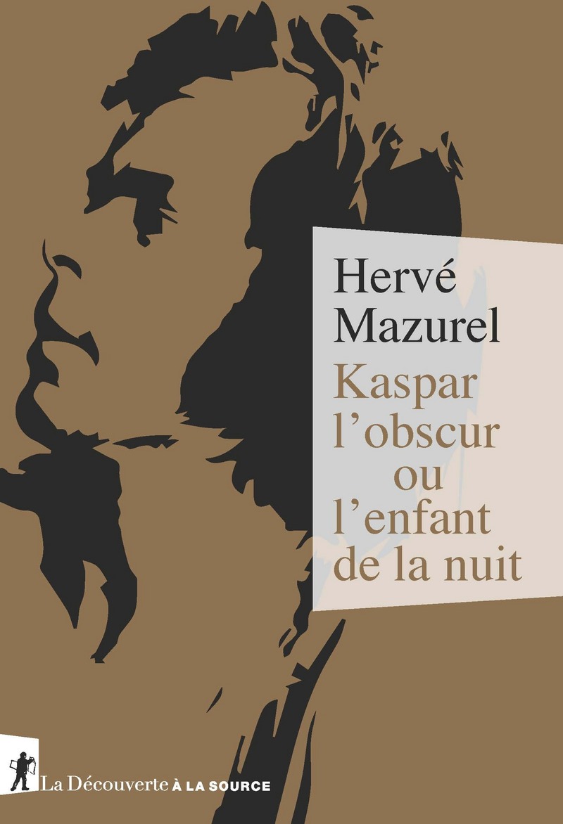 Kaspar l'obscur ou l'enfant de la nuit - Hervé Mazurel
