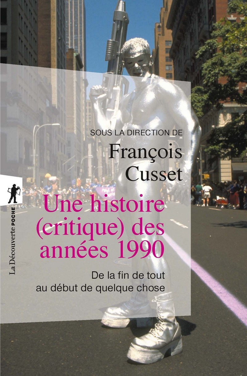 Une histoire (critique) des années 1990 - François Cusset,  Collectif