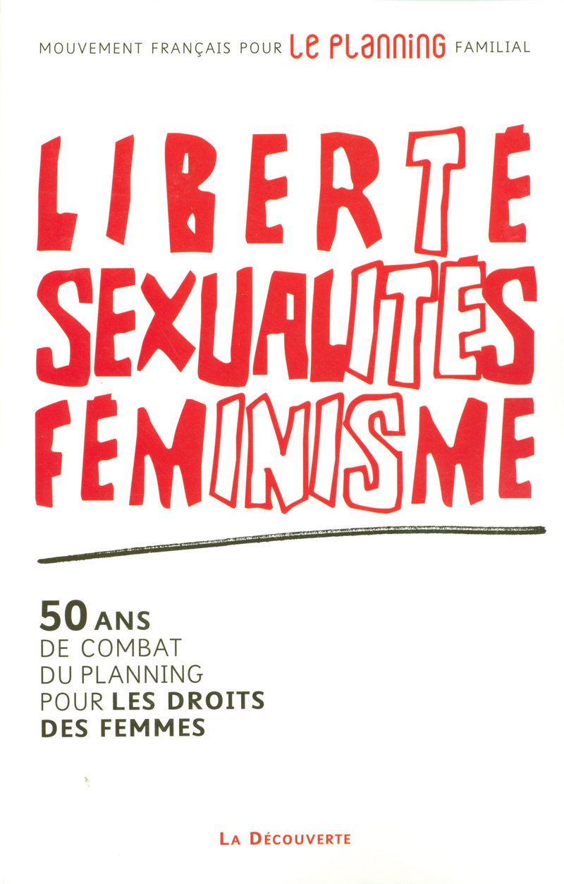 Liberté, sexualités, féminisme - 50 ans de combat du planning pour les droits des femmes -  Mfpf (mouvement français pour le planning familial