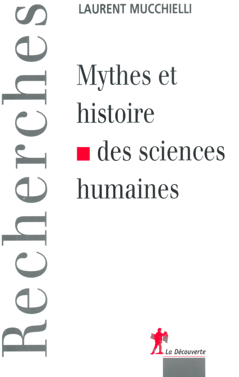 Mythes et histoire des sciences humaines - Laurent Mucchielli